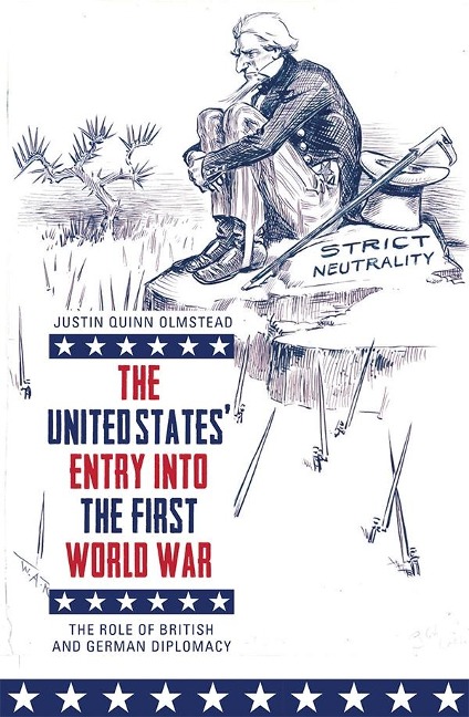 United States Entry Into the First World War: The Role of British and German Diplomacy