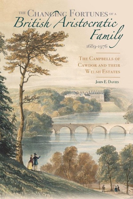 Changing Fortunes of a British Aristocratic Family, 1689-1976: The Campbells of Cawdor and Their Welsh Estates