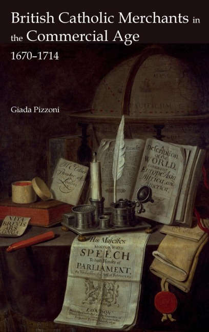 British Catholic Merchants in the Commercial Age: 1670-1714