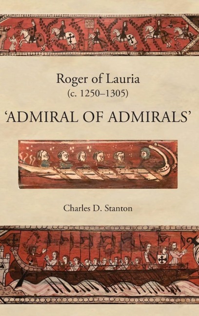 Roger of Lauria (C.1250-1305): admiral of Admirals