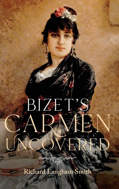Bizets Carmen Uncovered