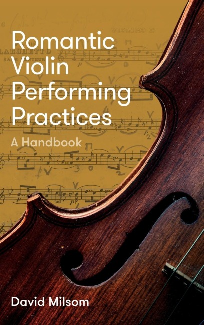 Romantic Violin Performing Practices: A Handbook