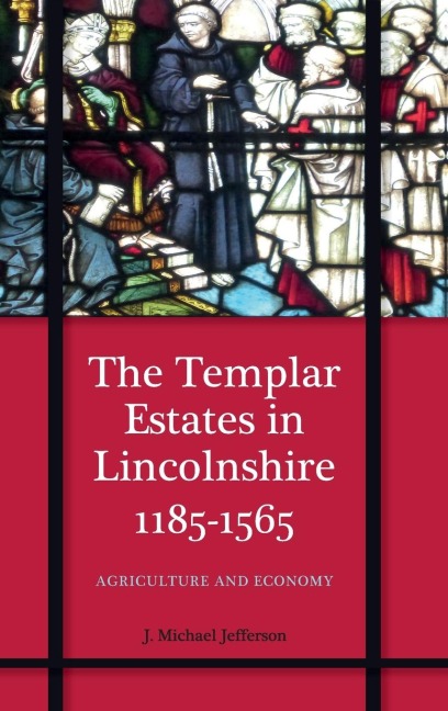 Templar Estates in Lincolnshire, 1185-1565: Agriculture and Economy