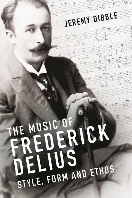 Music of Frederick Delius: Style, Form and Ethos