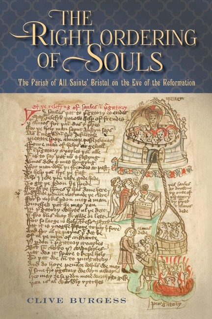 The Right Ordering of Souls: The Parish of All Saints Bristol on the Eve of the Reformation