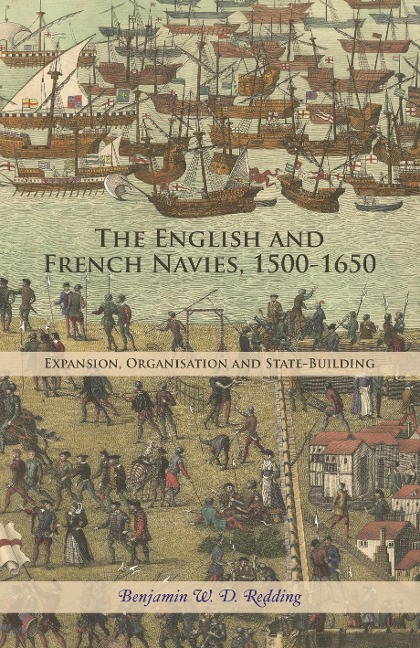 English and French Navies, 1500-1650: Expansion, Organisation and State-Building