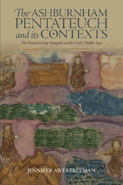 Ashburnham Pentateuch and Its Contexts: The Trinity in Late Antiquity and the Early Middle Ages