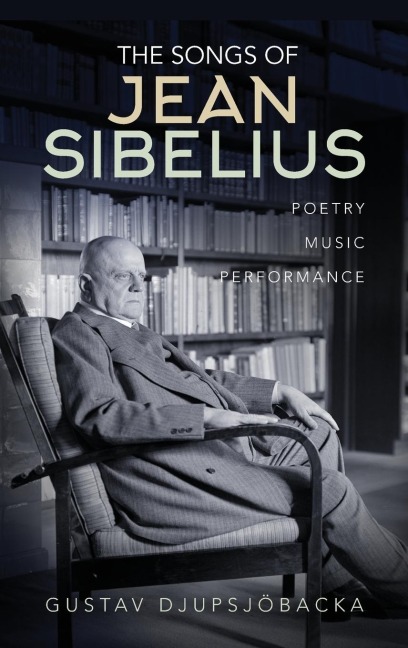 Songs of Jean Sibelius: Poetry, Music, Performance