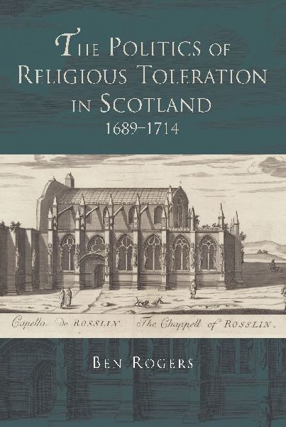 The Politics of Religious Toleration in Scotland, 1689-1714