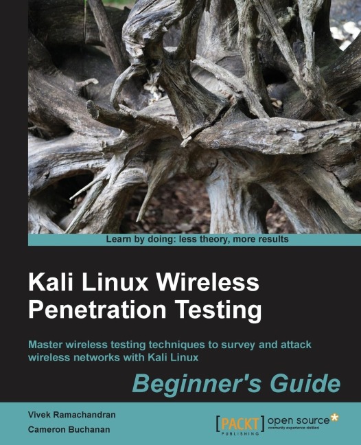 Kali Linux Wireless Penetration Testing Beginners Guide: Master wireless testing techniques to survey and attack wireless networks with Kali Linux