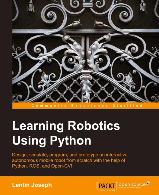 Learning Robotics Using Python: Bring robotics projects to life with Python! Discover how to harness everything from Blender to ROS and OpenCV with one of our most popular robotics books.