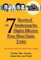 Its Always Sunny in Philadelphia: The 7 Secrets of Awakening the Highly Effective Four-Hour Giant, Today