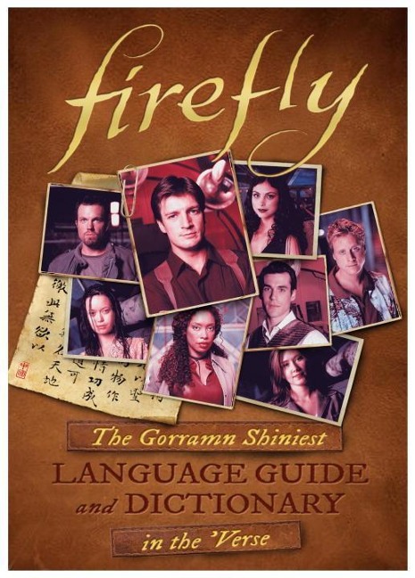 Firefly: The Gorramn Shiniest Language Guide and Dictionary in the Verse