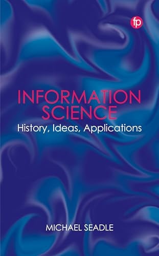 Information Science History, Ideas, Applications