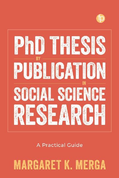 PhD Thesis by Publication in Social Science Research: A Practical Guide