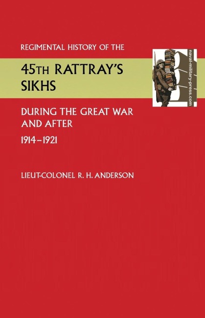 Regimental History of the 45th Rattrays Sikhs During the Great War and After. 1914-1921