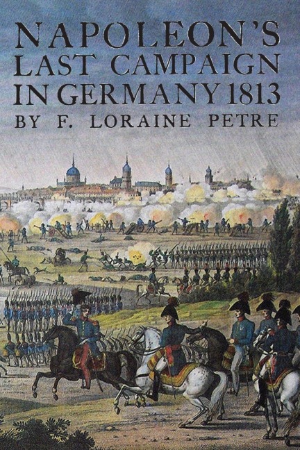 NAPOLEONS LAST CAMPAIGN IN GERMANY