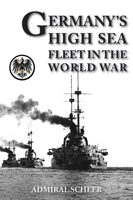 GERMANYS HIGH SEAS FLEET IN THE WORLD WAR