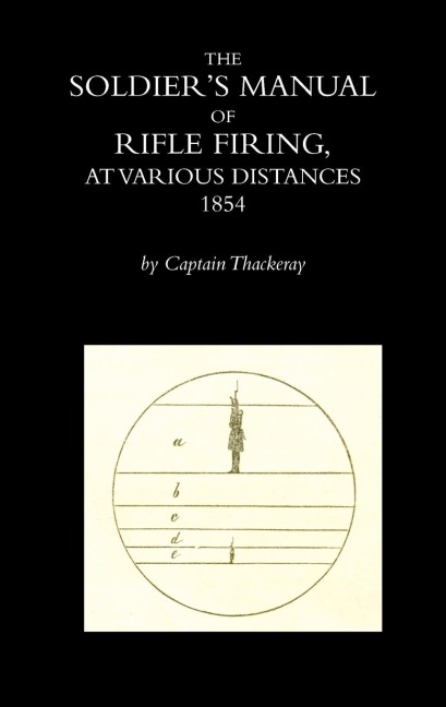 THE SOLDIERS MANUAL OF RIFLE FIRING AT VARIOUS DISTANCES