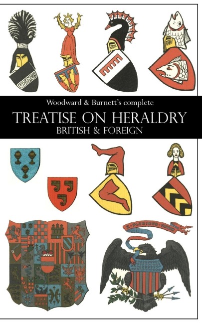 Woodward & Burnetts complete TREATISE ON HERALDRY BRITISH & FOREIGN