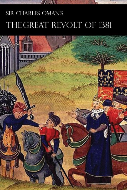 Sir Charles Omans Great Revolt of 1381