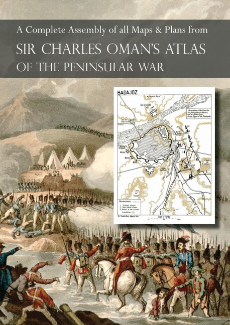 OMANs ATLAS OF THE PENINSULAR WAR: A Complete Colour Assembly of all Maps & Plans from Sir Charles Omans History of the Peninsular War