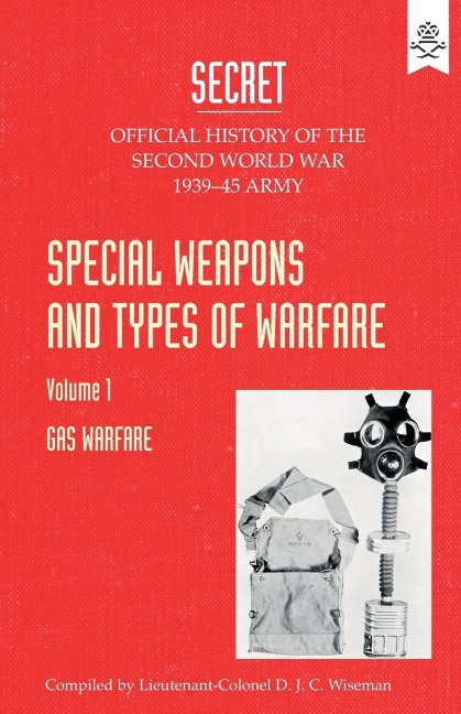 SPECIAL WEAPONS AND TYPES OF WARFARE: GAS WARFARE: Official History Of The Second World War Army