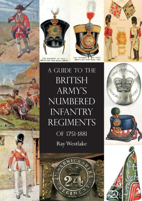 A Guide to The British Armys Numbered Infantry Regiments of 1751-1881