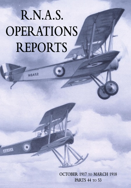 R.N.A.S. OPERATIONS REPORTS: Volume 3: October 1917 to March 1918 Parts 44 to 53