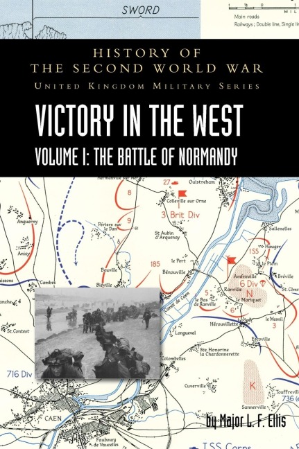 VICTORY IN THE WEST VOLUME I: HISTORY OF THE SECOND WORLD WAR: UNITED KINGDOM MILITARY SERIES: OFFICIAL CAMPAIGN HISTORY