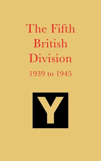 The Fifth British Division  1939 to 1945