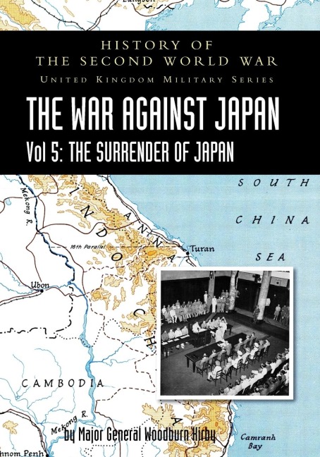 HISTORY OF THE SECOND WORLD WAR: THE WAR AGAINST JAPAN Vol 5: THE SURRENDER OF JAPAN