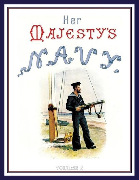 HER MAJESTYS NAVY 1890 Including Its Deeds And Battles Volume 2