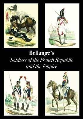 Bellangés Soldiers of the French Republic and the Empire