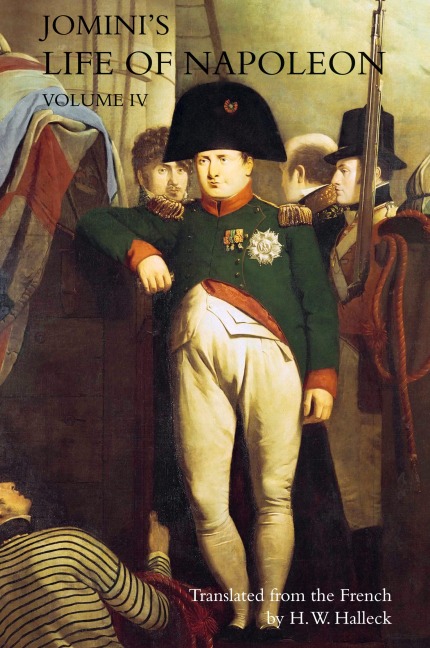 JOMINIs LIFE OF NAPOLEON: Volume 4