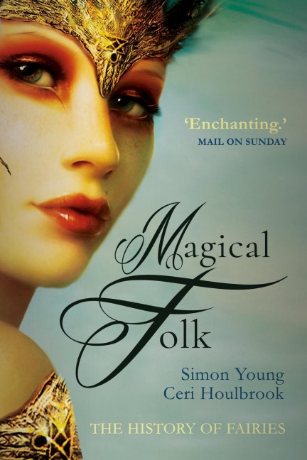 Magical Folk: A History of Real Fairies, 500ad to the Present