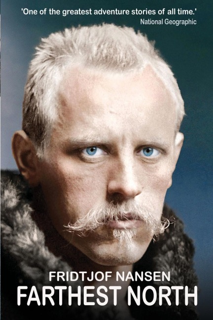Farthest North: The Daring 1888 Expedition that Launched Arctic Exploration