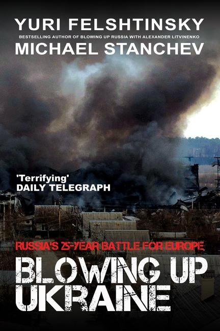 Blowing up Ukraine: The Return of Russian Terror and the Threat of World War III