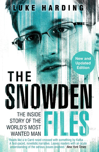 The Snowden Files: The Inside Story of the Worlds Most Wanted Man