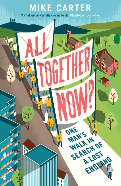 All Together Now?: One Mans Walk in Search of a Lost England
