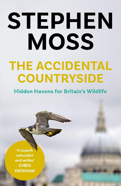 The Accidental Countryside: Hidden Havens for Britains Wildlife