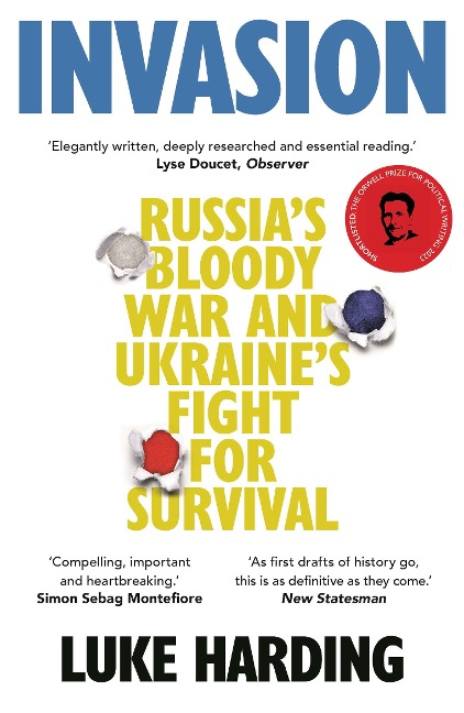 Invasion: Russias Bloody War and Ukraines Fight for Survival