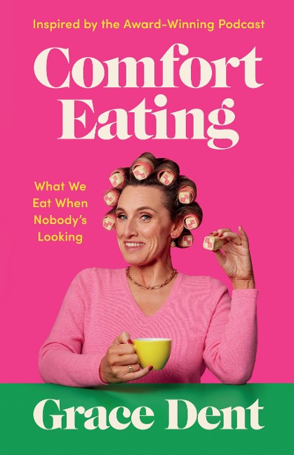 Comfort Eating: What We Eat When Nobodys Looking