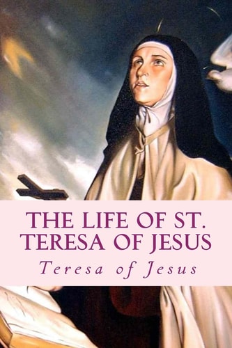 The Life of St. Teresa of Jesus Autobiography