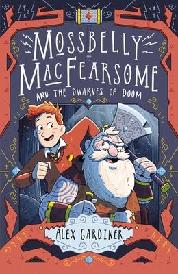 Mossbelly Macfearsome and the Dwarves of Doom: Volume 1