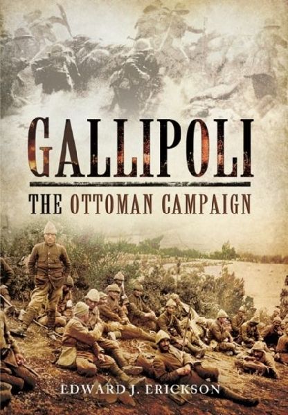 Gallipoli: The Ottoman Campaign