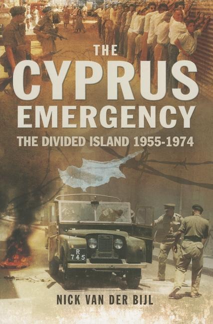The Cyprus Emergency: The Divided Island 1955-1974