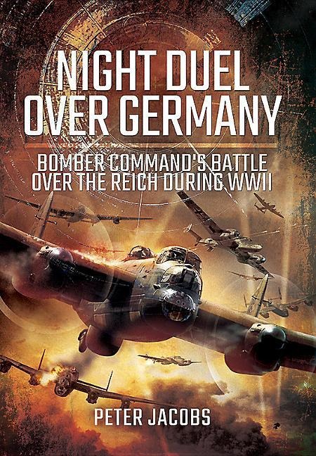 Night Duel Over Germany: Bomber Commands Battle Over the Reich During WWII