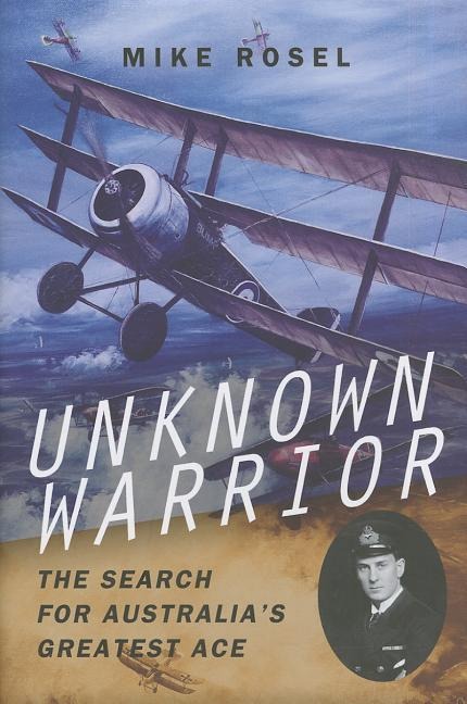 Unknown Warrior: The Search for Australias Greatest Ace