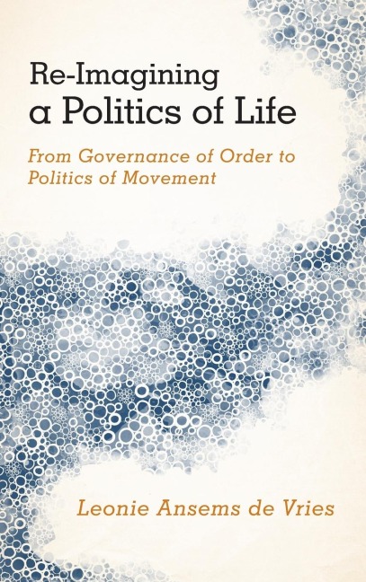 Re-Imagining a Politics of Life: From Governance of Order to Politics of Movement